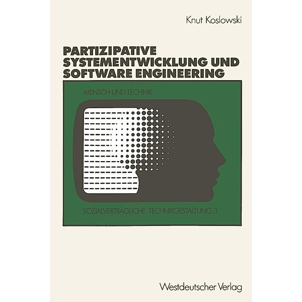 Unterstützung von partizipativer Systementwicklung durch Methoden des Software Engineering / Sozialverträgliche Technikgestaltung, Hauptreihe Bd.3, Knut Koslowski