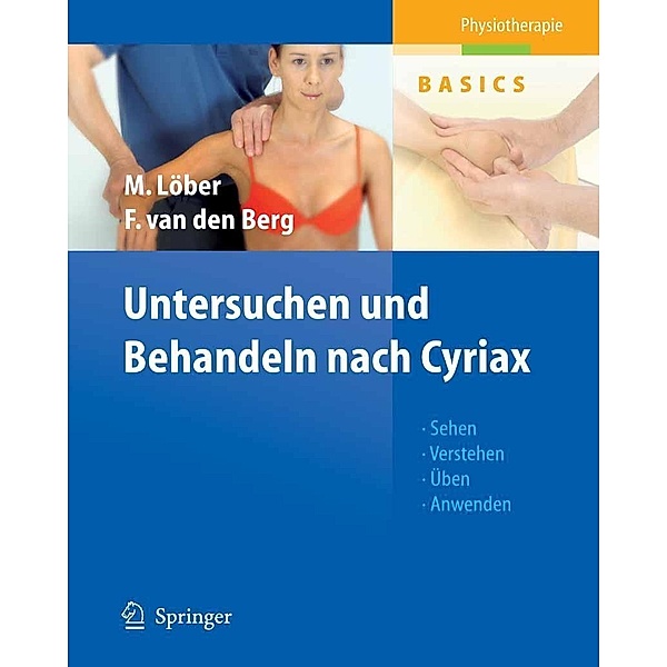 Untersuchen und Behandeln nach Cyriax / Physiotherapie Basics, Matthias Löber, Frans van den Berg