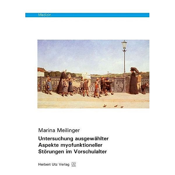 Untersuchung ausgewählter Aspekte myofunktioneller Störungen im Vorschulalter, Marina Meilinger