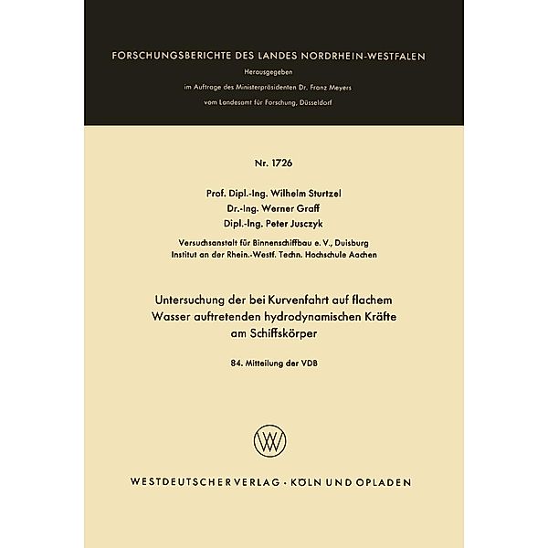 Untersuchung der bei Kurvenfahrt auf flachem Wasser auftretenden hydrodynamischen Kräfte am Schiffskörper / Forschungsberichte des Landes Nordrhein-Westfalen Bd.1726, Wilhelm Sturtzel