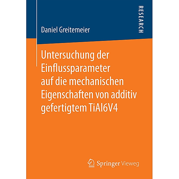 Untersuchung der Einflussparameter auf die mechanischen Eigenschaften von additiv gefertigtem TiAl6V4, Daniel Greitemeier