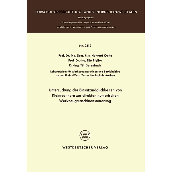 Untersuchung der Einsatzmöglichkeiten von Kleinrechnern zur direkten numerischen Werkzeugmaschinensteuerung / Forschungsberichte des Landes Nordrhein-Westfalen Bd.2412, Herwart Opitz