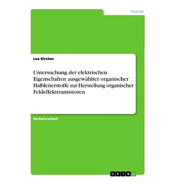 Untersuchung der elektrischen Eigenschaften ausgewählter organischer Halbleiterstoffe zur Herstellung organischer Feldef, Lee Kirsten