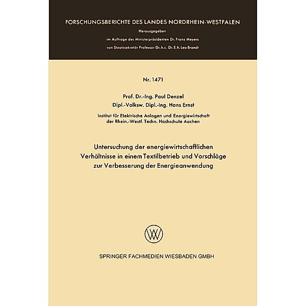 Untersuchung der energiewirtschaftlichen Verhältnisse in einem Textilbetrieb und Vorschläge zur Verbesserung der Energieanwendung / Forschungsberichte des Landes Nordrhein-Westfalen Bd.1471, Paul Denzel