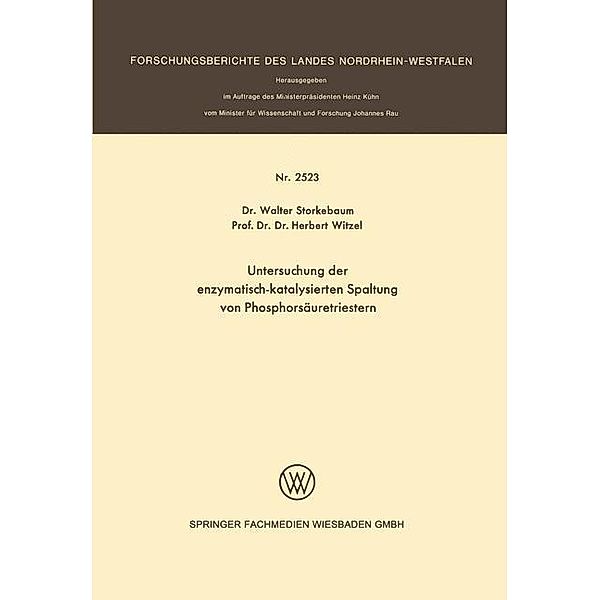 Untersuchung der enzymatisch-katalysierten Spaltung von Phosphorsäuretriestern / Forschungsberichte des Landes Nordrhein-Westfalen Bd.2523, Walter Storkebaum, Herbert Witzel