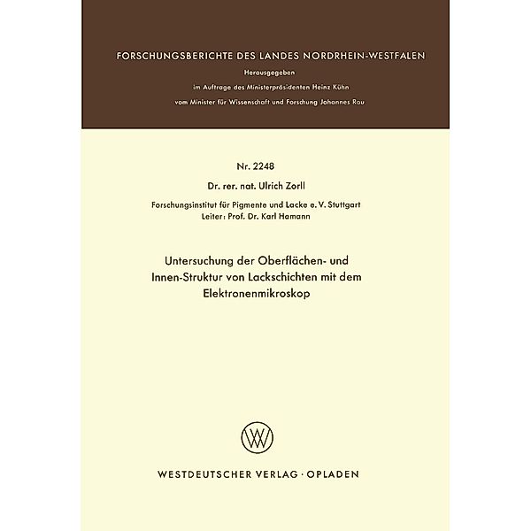 Untersuchung der Oberflächen- und Innen-Struktur von Lackschichten mit dem Elektronenmikroskop / Forschungsberichte des Landes Nordrhein-Westfalen Bd.2248, Ulrich Zorll