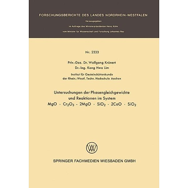 Untersuchung der Phasengleichgewichte und Reaktionen im System MgO · Cr2O3 - 2MgO · SiO2 - 2CaO · SiO2 / Forschungsberichte des Landes Nordrhein-Westfalen, Wolfgang Krönert