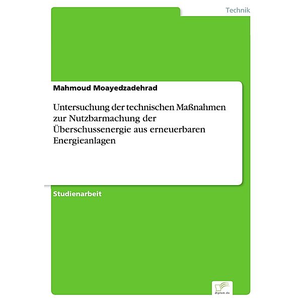 Untersuchung der technischen Maßnahmen zur Nutzbarmachung der Überschussenergie aus erneuerbaren Energieanlagen, Mahmoud Moayedzadehrad