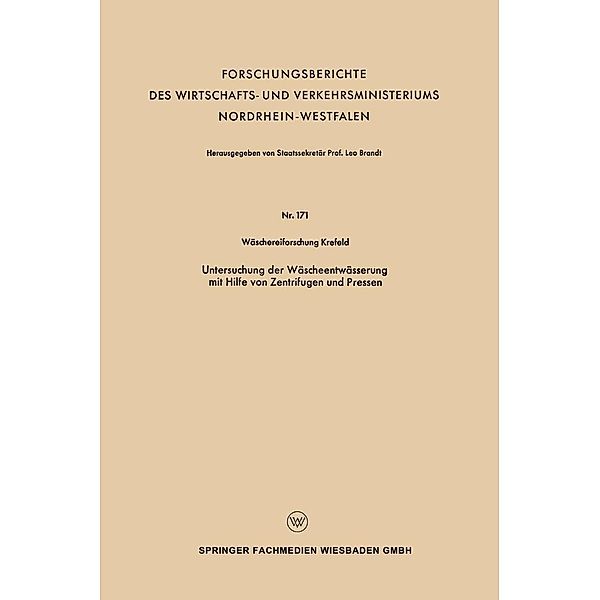 Untersuchung der Wäscheentwässerung mit Hilfe von Zentrifugen und Pressen / Forschungsberichte des Wirtschafts- und Verkehrsministeriums Nordrhein-Westfalen