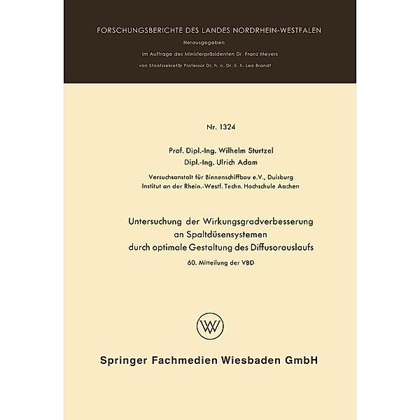 Untersuchung der Wirkungsgradverbesserung an Spaltdüsensystemen durch optimale Gestaltung des Diffusorauslaufs / Forschungsberichte des Landes Nordrhein-Westfalen Bd.1324, Wilhelm Sturtzel