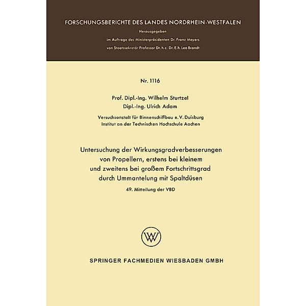 Untersuchung der Wirkungsgradverbesserungen von Propellern, erstens bei kleinem und zweitens bei grossem Fortschrittsgrad durch Ummantelung mit Spaltdüsen / Forschungsberichte des Landes Nordrhein-Westfalen Bd.1116, Wilhelm Sturtzel