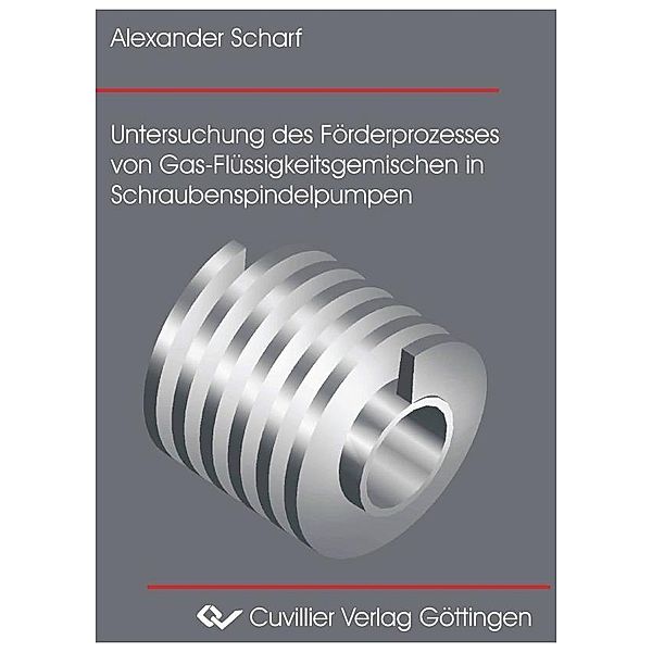 Untersuchung des Förderprozesses von Gas-Flüssigkeitsgemischen in Schraubenspindelpumpen