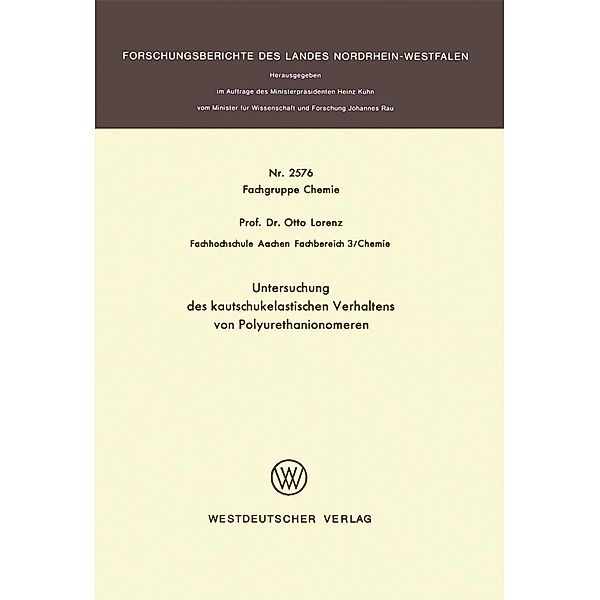 Untersuchung des kautschukelastischen Verhaltens von Polyurethanionomeren / Forschungsberichte des Landes Nordrhein-Westfalen Bd.2576, Otto Lorenz