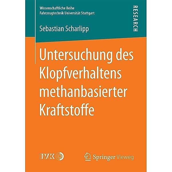 Untersuchung des Klopfverhaltens methanbasierter Kraftstoffe / Wissenschaftliche Reihe Fahrzeugtechnik Universität Stuttgart, Sebastian Scharlipp