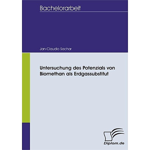 Untersuchung des Potenzials von Biomethan als Erdgassubstitut, Jan-Claudio Sachar