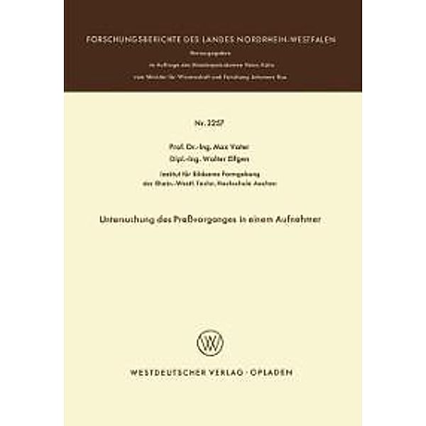 Untersuchung des Preßvorganges in einem Aufnehmer / Forschungsberichte des Landes Nordrhein-Westfalen Bd.2257, Max Vater