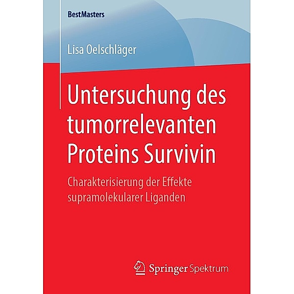 Untersuchung des tumorrelevanten Proteins Survivin / BestMasters, Lisa Oelschläger