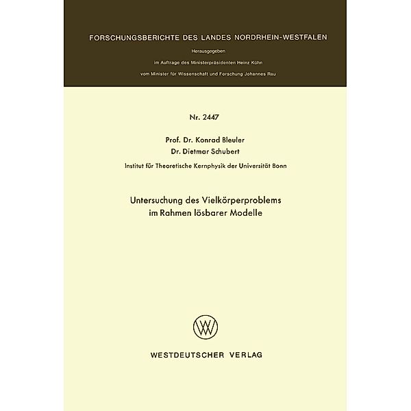 Untersuchung des Vielkörperproblems im Rahmen lösbarer Modelle / Forschungsberichte des Landes Nordrhein-Westfalen Bd.2447, Konrad Bleuler