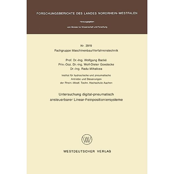 Untersuchung digital-pneumatisch ansteuerbarer Linear-Feinpositioniersysteme / Forschungsberichte des Landes Nordrhein-Westfalen Bd.2919, Wolfgang Backé