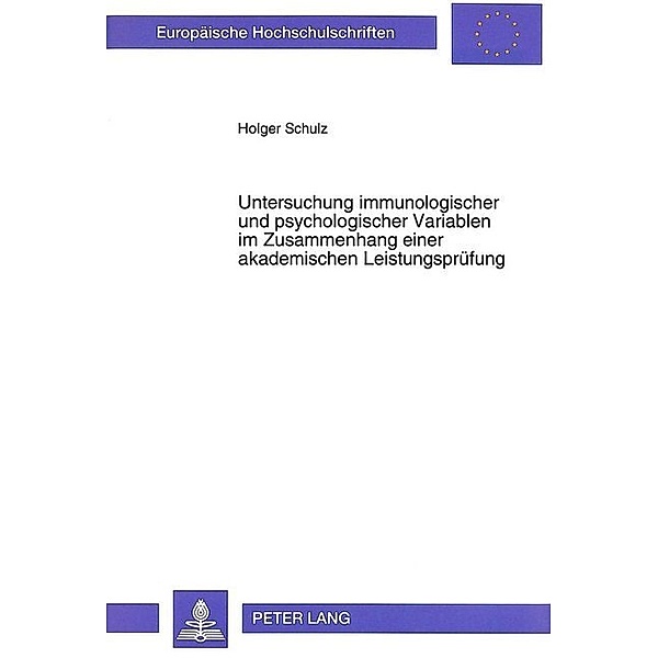 Untersuchung immunologischer und psychologischer Variablen im Zusammenhang einer akademischen Leistungsprüfung, Holger Schulz