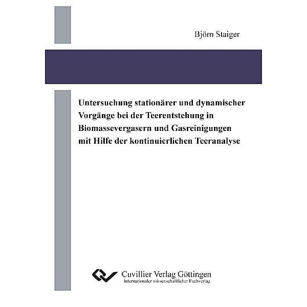 Untersuchung stationärer und dynamischer Vorgänge bei der Teerentstehung in Biomassevergasern und Gasreinigungen mit Hilfe der kontinuierlichen Teeranalyse