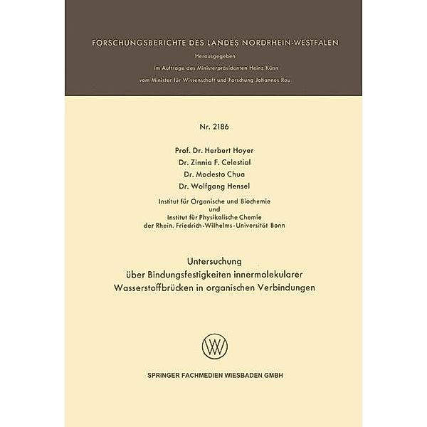 Untersuchung über Bindungsfestigkeiten innermolekularer Wasserstoffbrücken in organischen Verbindungen / Forschungsberichte des Landes Nordrhein-Westfalen Bd.2186, Herbert Hoyer, Zinnia F. Celestial, Wolfgang Hensel, Modesto Chua