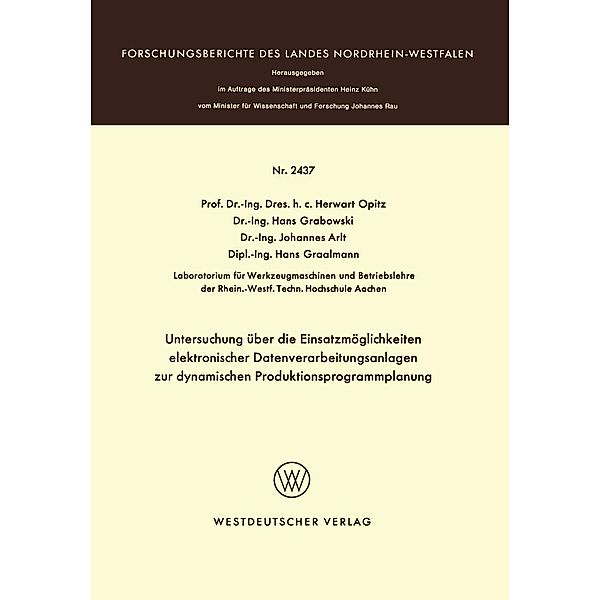 Untersuchung über die Einsatzmöglichkeiten elektronischer Datenverarbeitungsanlagen zur dynamischen Produktionsprogrammplanung / Forschungsberichte des Landes Nordrhein-Westfalen Bd.2437