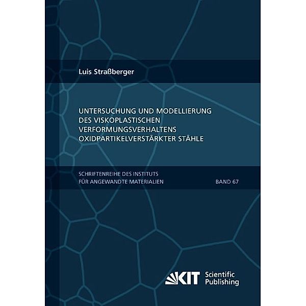 Untersuchung und Modellierung des viskoplastischen Verformungsverhaltens oxidpartikelverstärkter Stähle, Luis Straßberger