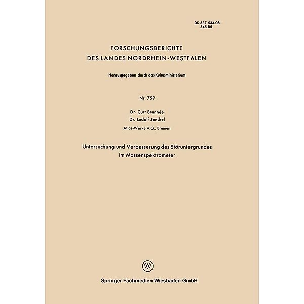 Untersuchung und Verbesserung des Störuntergrundes im Massenspektrometer / Forschungsberichte des Landes Nordrhein-Westfalen Bd.759, Curt Brunnée