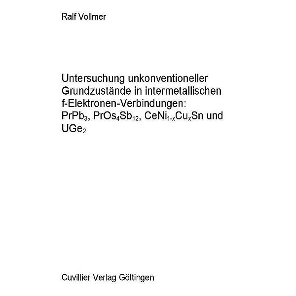 Untersuchung unkonventioneller Grundzustände in intermetallischen f-Elektronen-Verbindungen: PrPb3, PrOs4Sb12, CeNi1-XCuxSn und UGe2