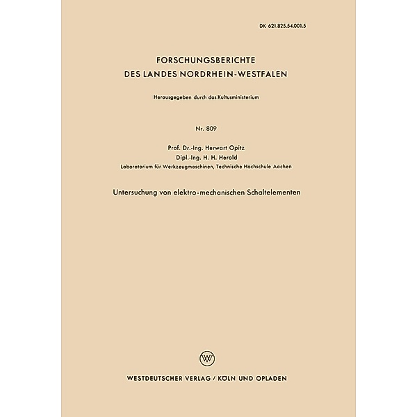 Untersuchung von elektro-mechanischen Schaltelementen / Forschungsberichte des Landes Nordrhein-Westfalen Bd.809, Herwart Opitz