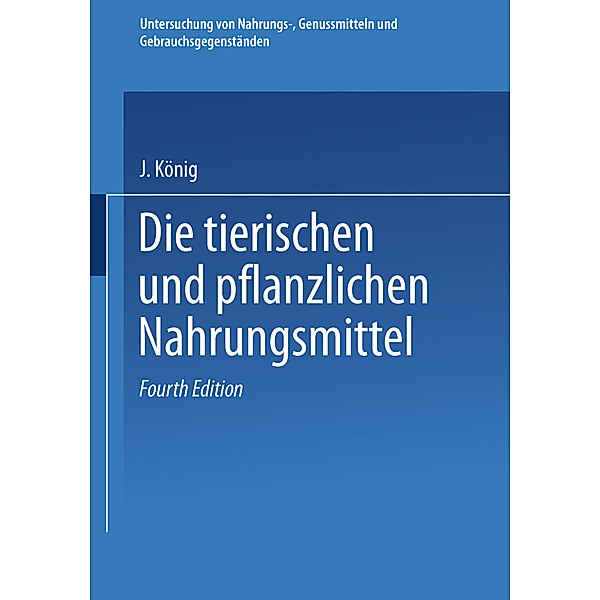 Untersuchung von Nahrungs-, Genussmitteln und Gebrauchsgegenständen, J. König, Adolf Beythien, Aloys Bömer