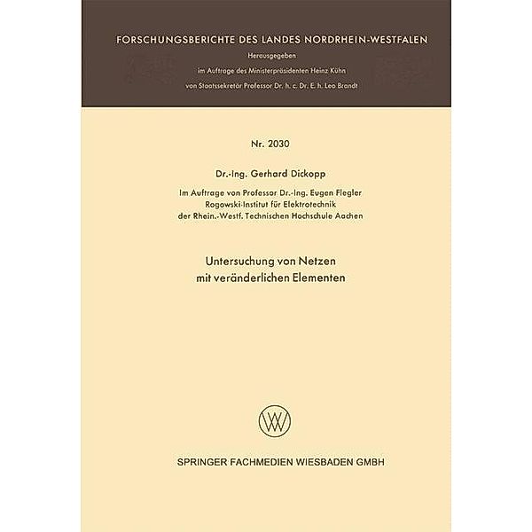 Untersuchung von Netzen mit veränderlichen Elementen / Forschungsberichte des Landes Nordrhein-Westfalen, Gerhard Dickopp