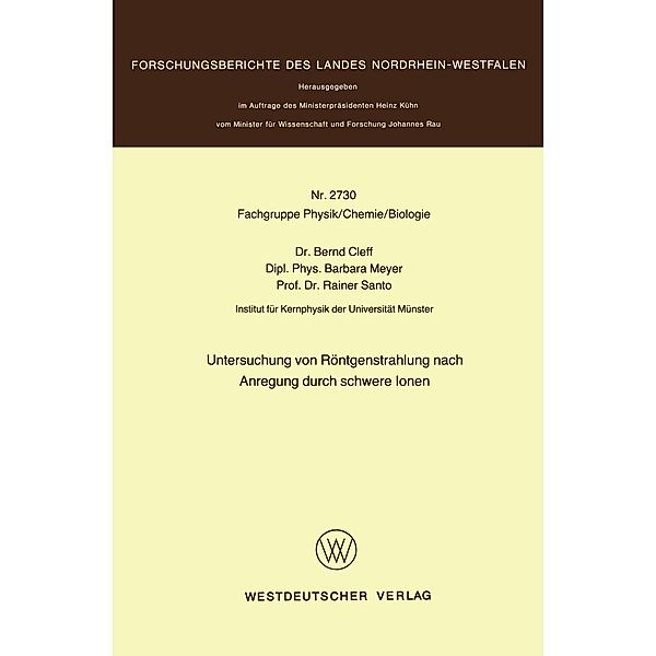 Untersuchung von Röntgenstrahlung nach Anregung durch schwere Ionen / Forschungsberichte des Landes Nordrhein-Westfalen, Bernd Cleff