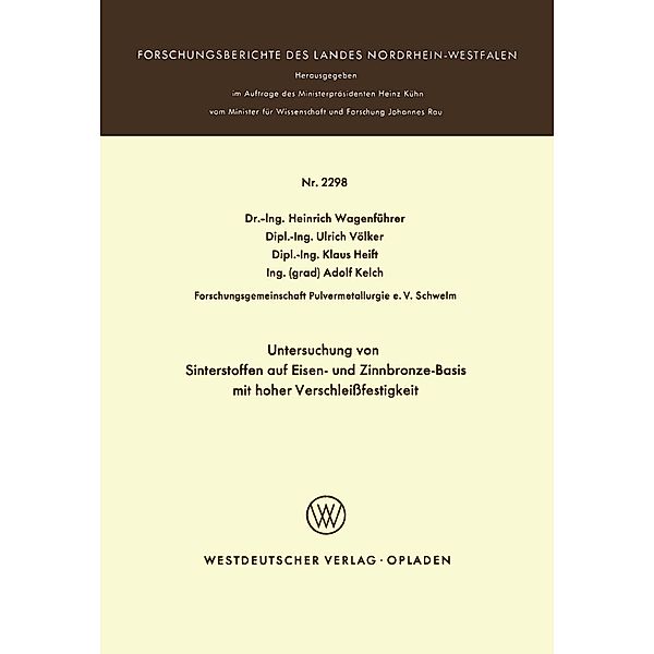 Untersuchung von Sinterstoffen auf Eisen- und Zinnbronze-Basis mit hoher Verschleißfestigkeit / Forschungsberichte des Landes Nordrhein-Westfalen Bd.2298