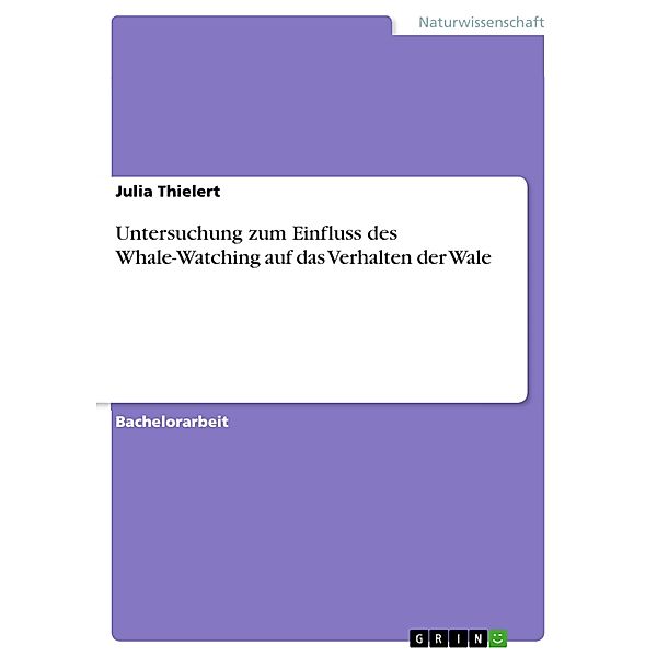 Untersuchung zum Einfluss des Whale-Watching auf das Verhalten der Wale, Julia Thielert