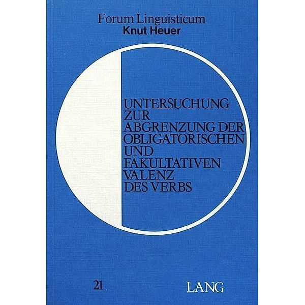 Untersuchung zur Abgrenzung der obligatorischen und fakultativen Valenz des Verbs, Knut Heuer