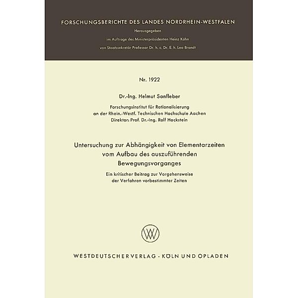 Untersuchung zur Abhängigkeit von Elementarzeiten vom Aufbau des auszuführenden Bewegungsvorganges / Forschungsberichte des Landes Nordrhein-Westfalen Bd.1922, Helmut Sanfleber