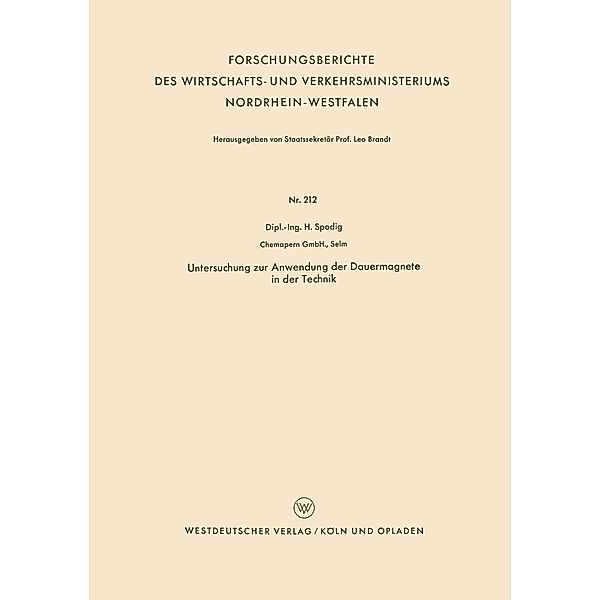 Untersuchung zur Anwendung der Dauermagnete in der Technik / Forschungsberichte des Wirtschafts- und Verkehrsministeriums Nordrhein-Westfalen Bd.212, Heinrich Spodig