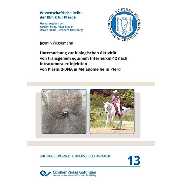 Untersuchung zur biologischen Aktivität von transgenem equinem Interleukin-12 nach intratumoraler Injektion von Plasmid-DNA in Melanome beim Pferd, Jasmin Wissemann