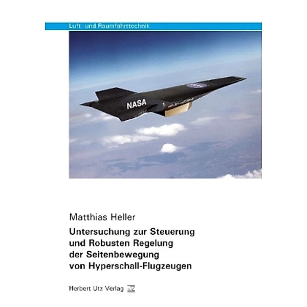 Untersuchung zur Steuerung und Robusten Regelung der Seitenbewegung von Hyperschall-Flugzeugen, Matthias Heller