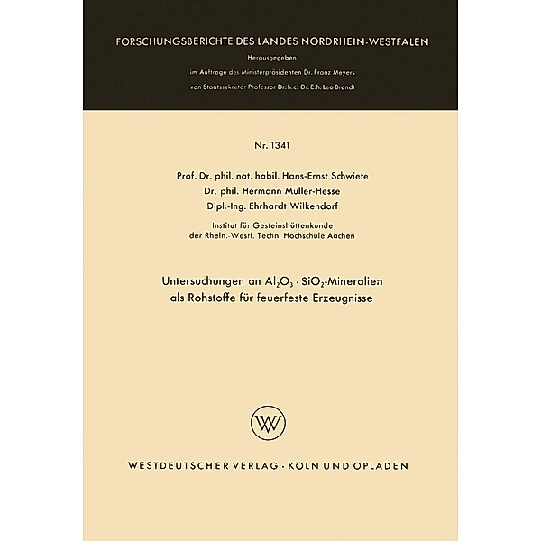 Untersuchungen an Al2O3 · SiO2-Mineralien als Rohstoffe für feuerfeste Erzeugnisse / Forschungsberichte des Landes Nordrhein-Westfalen Bd.1341, Hans-Ernst Schwiete