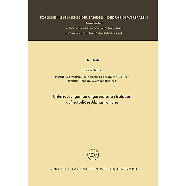 Untersuchungen an angereicherten Isotopen auf natürliche Alphastrahlung / Forschungsberichte des Landes Nordrhein-Westfalen Bd.1640, Gisela Kauw