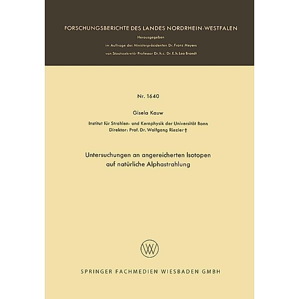 Untersuchungen an angereicherten Isotopen auf natürliche Alphastrahlung / Forschungsberichte des Landes Nordrhein-Westfalen Bd.1640, Gisela Kauw