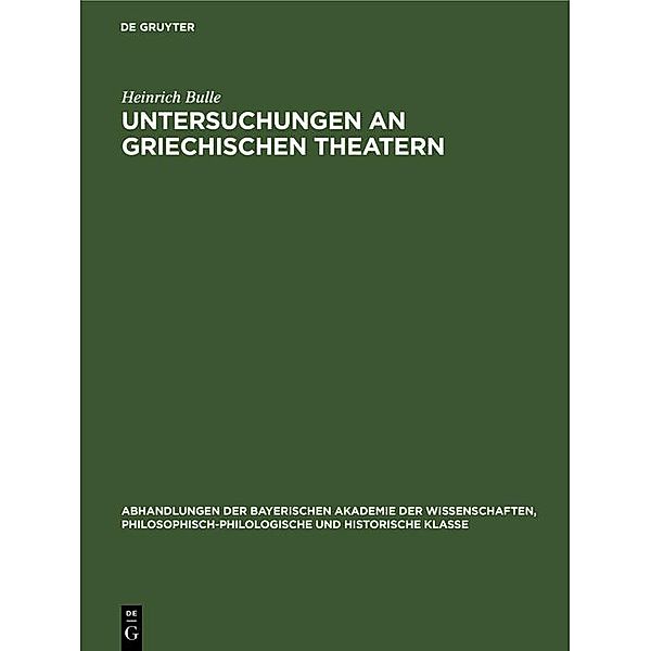 Untersuchungen an Griechischen Theatern / Abhandlungen der Bayerischen Akademie der Wissenschaften, Philosophisch-philologische und historische Klasse Bd.33, Heinrich Bulle