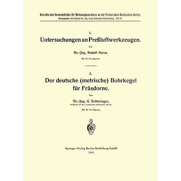 Untersuchungen an Preßluftwerkzeugen / Der deutsche (metrische) Bohrkegel für Fräsdorne, Rudolf Harm