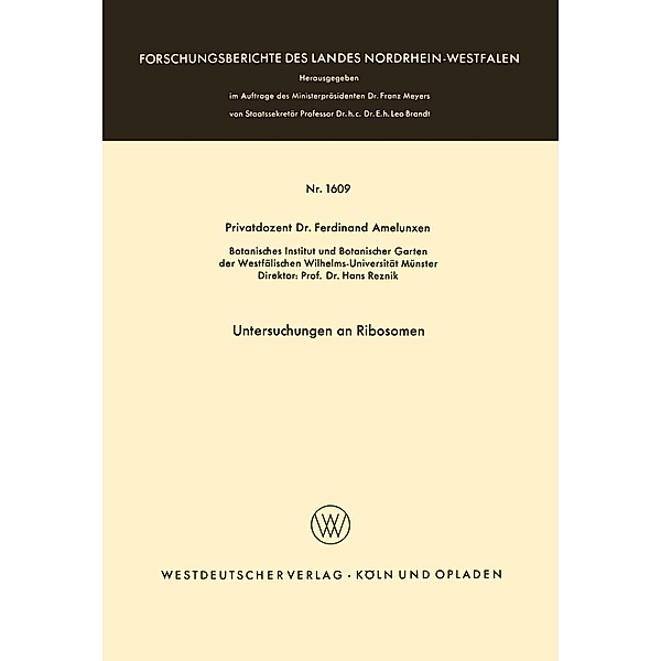 Untersuchungen an Ribosomen / Forschungsberichte des Landes Nordrhein-Westfalen Bd.1609, Ferdinand Amelunxen