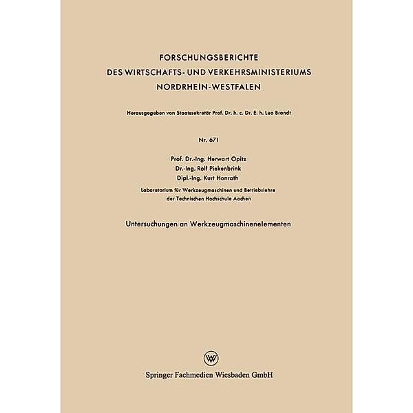 Untersuchungen an Werkzeugmaschinenelementen / Forschungsberichte des Wirtschafts- und Verkehrsministeriums Nordrhein-Westfalen, Herwart Opitz, Rolf Piekenbrink, Kurt Honrath