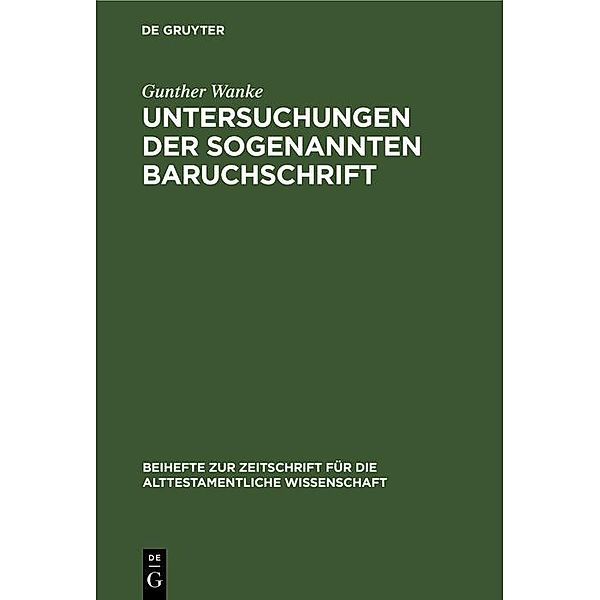 Untersuchungen der sogenannten Baruchschrift / Beihefte zur Zeitschrift für die alttestamentliche Wissenschaft, Gunther Wanke