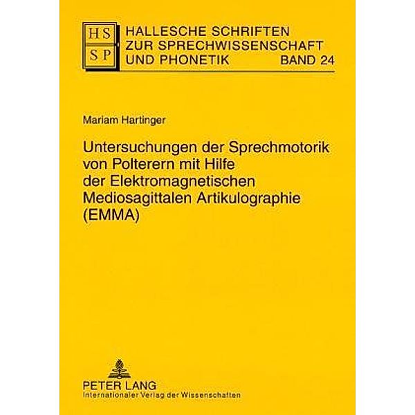 Untersuchungen der Sprechmotorik von Polterern mit Hilfe der Elektromagnetischen Mediosagittalen Artikulographie (EMMA), Mariam Hartinger